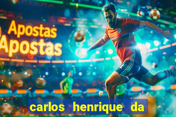 carlos henrique da silva ferreira fortuna